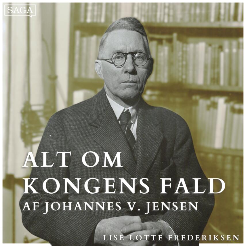 : Del 1: Temaer, sprog og persongalleri - Alt om Kongens Fald af Johannes V. Jensen