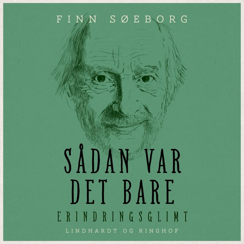 Finn Søeborg: Sådan var det bare : erindringsglimt (Ved Søren Elung Jensen)