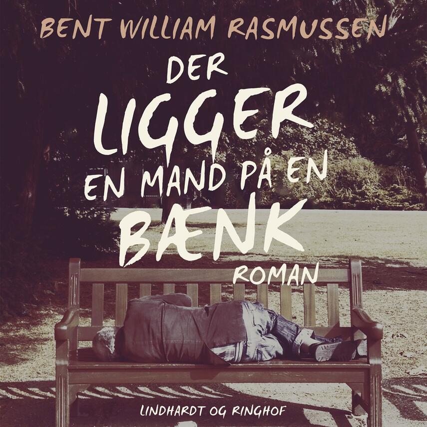 Bent William Rasmussen (f. 1924): Der ligger en mand på en bænk