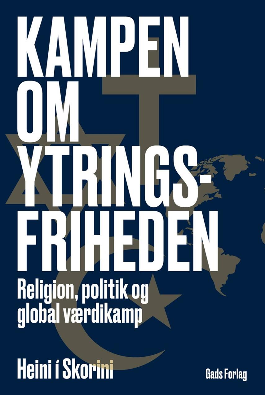 Heini í Skorini: Kampen om ytringsfriheden : religion, politik og global værdikamp