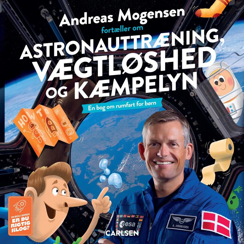 Andreas Mogensen (f. 1976-11-02): Andreas Mogensen fortæller om astronauttræning, vægtløshed og kæmpelyn : en bog om rumfart for børn