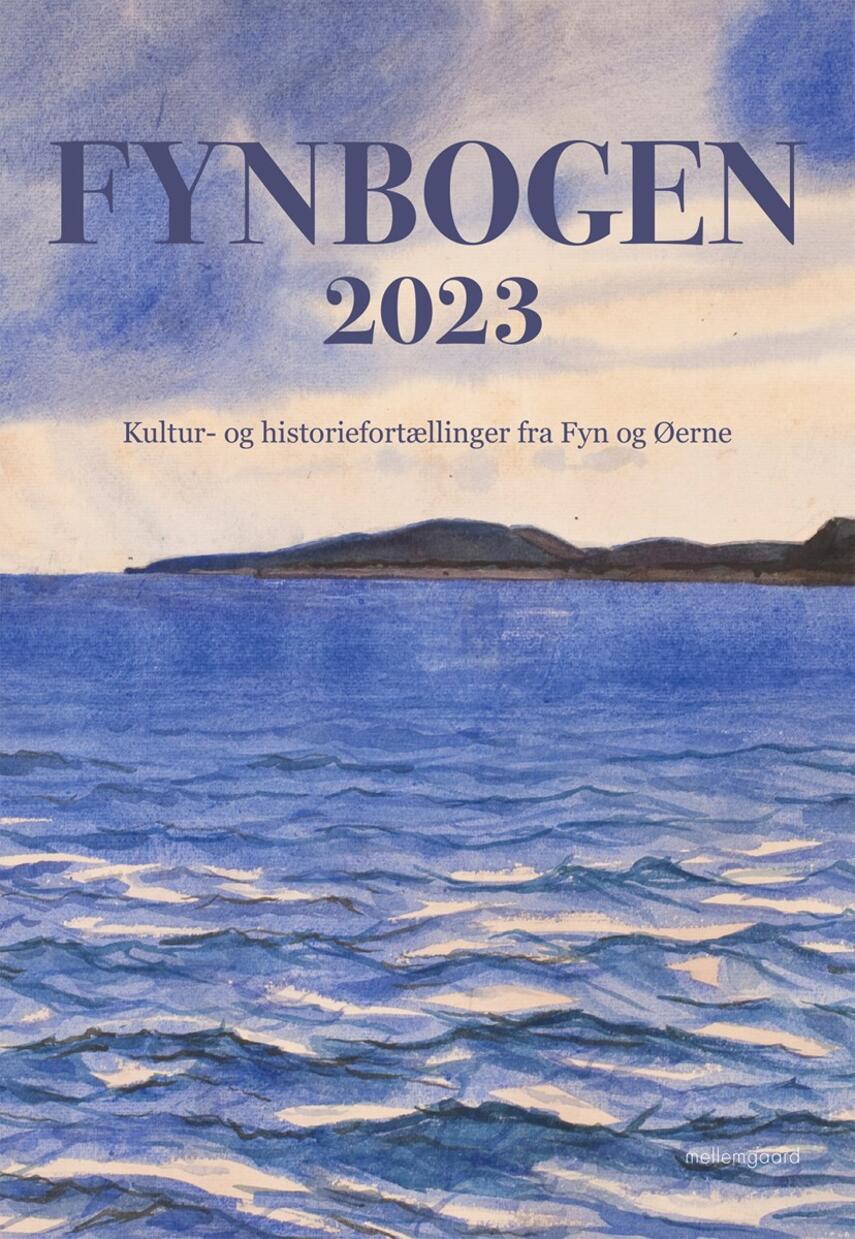 : Fynbogen : kultur- og historiefortællinger fra Fyn og øerne. Årgang 2023
