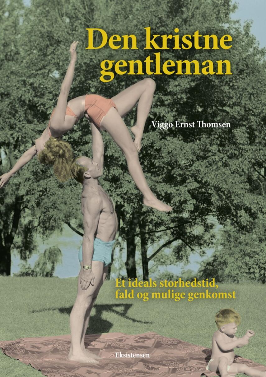 Viggo Ernst Thomsen (f. 1957): Den kristne gentleman : et ideals storhedstid, fald og mulige genkomst