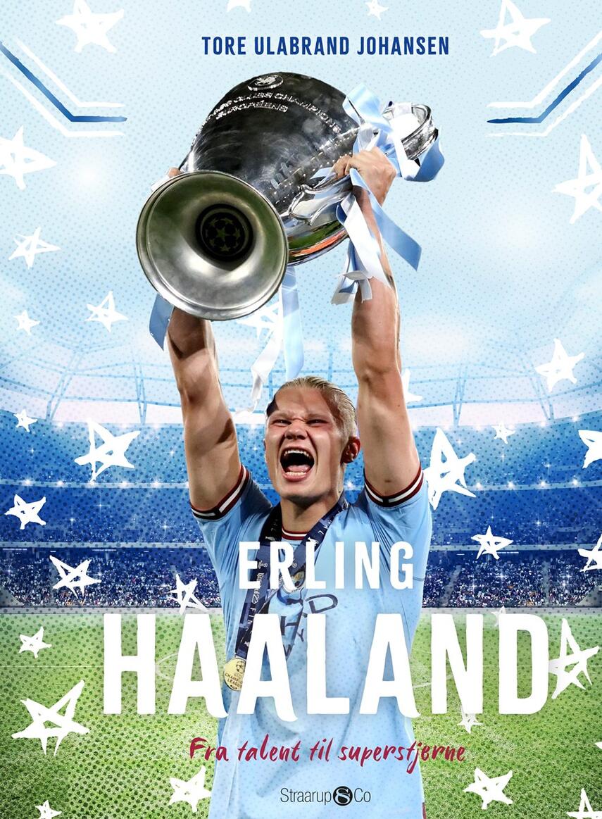 Tore Ulabrand Johansen (f. 1955): Erling Haaland : fra talent til superstjerne