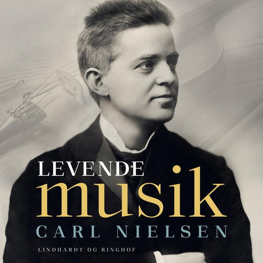 Carl Nielsen (f. 1865): Levende musik (Ved Peter Milling)