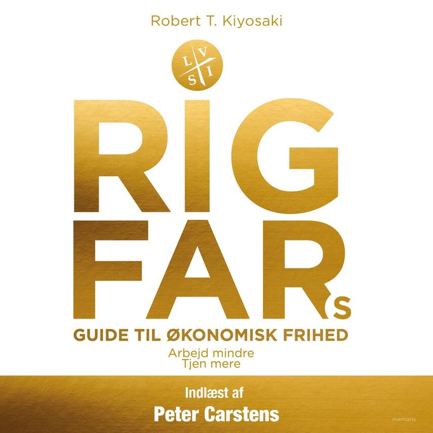 Robert T. Kiyosaki: Rig fars guide til økonomisk frihed : arbejd mindre, tjen mere