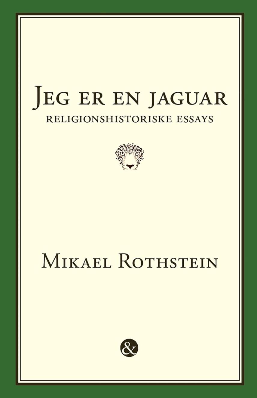 Mikael Rothstein: Jeg er en jaguar : religionshistoriske essays