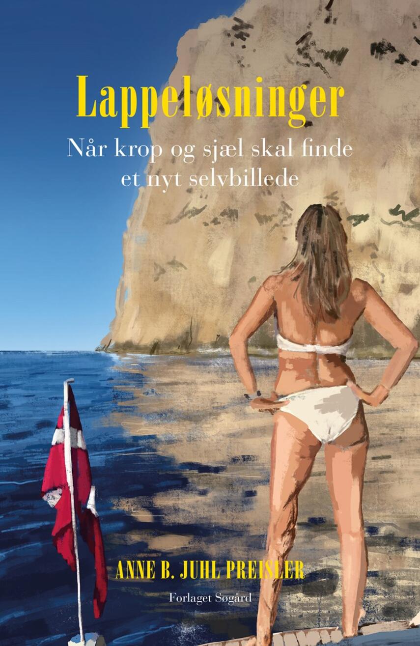 Anne B. Juhl Preisler: Lappeløsninger : når krop og sjæl skal finde et nyt selvbillede