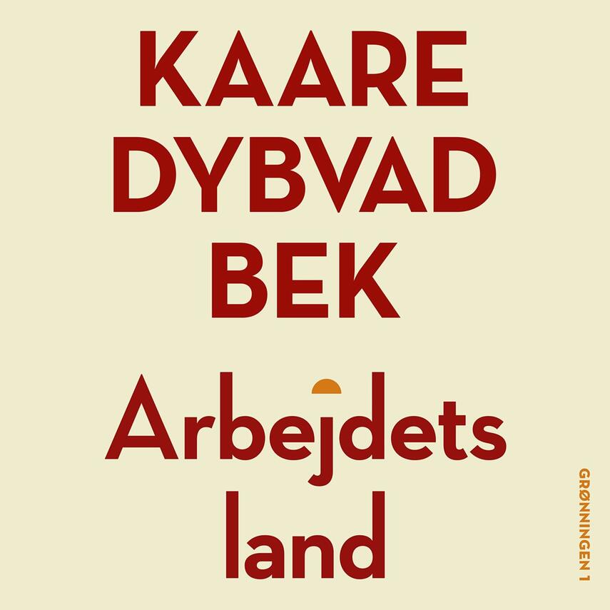 Kaare Dybvad Bek (f. 1984): Arbejdets land