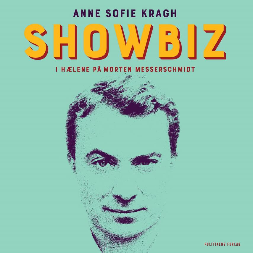 Anne Sofie Kragh: Showbiz : i hælene på Morten Messerschmidt