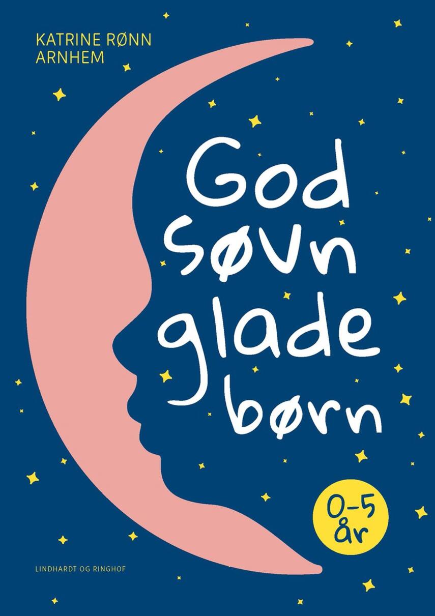 Katrine Rønn Arnhem: God søvn glade børn : 0-5 år