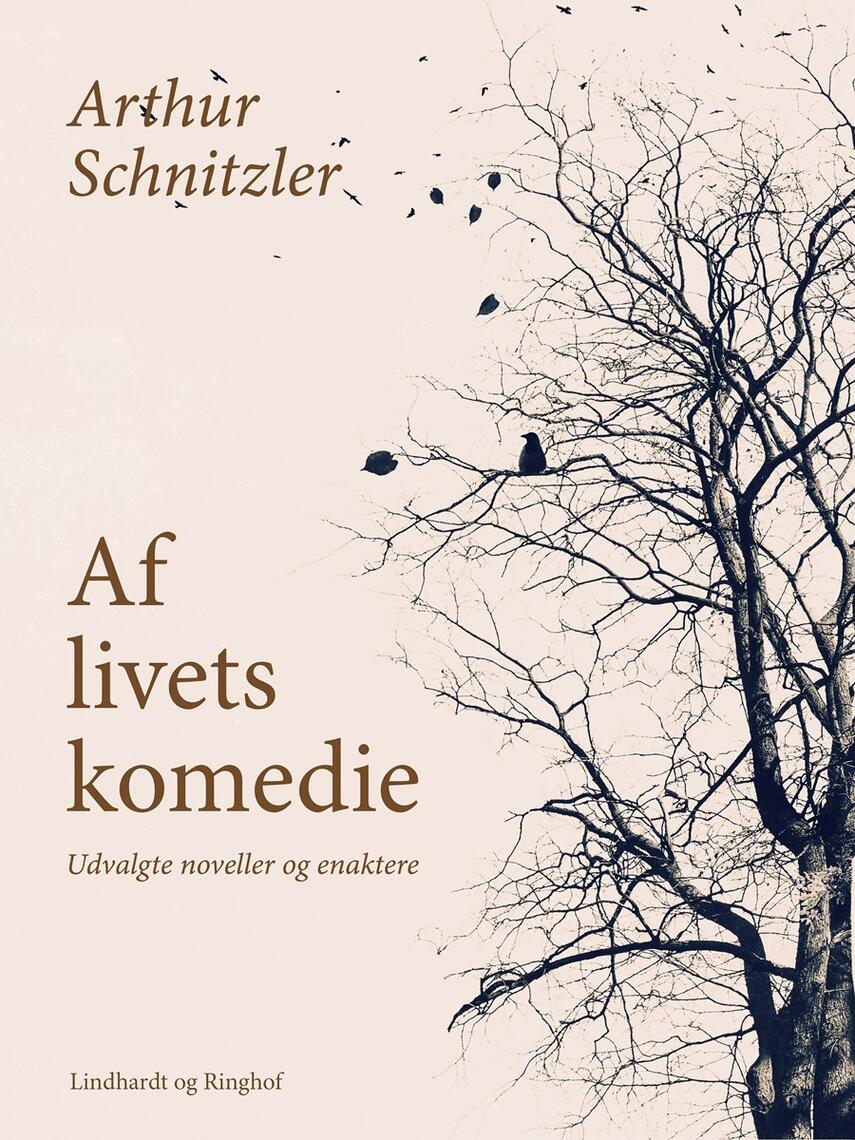 Arthur Schnitzler: Af Livets Komedie : udvalgte Noveller og Enaktere