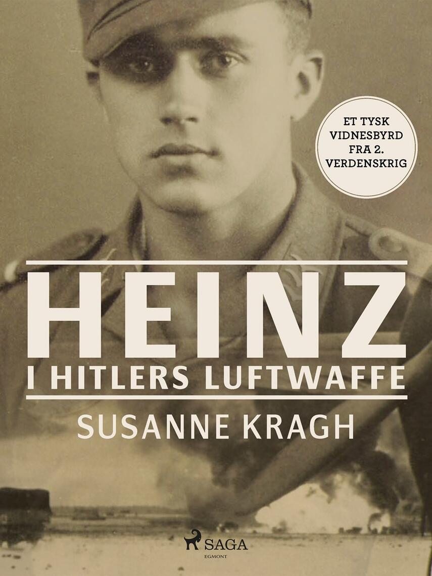 Susanne Kragh: Heinz i Hitlers Luftwaffe : et tysk vidnesbyrd fra 2. Verdenskrig
