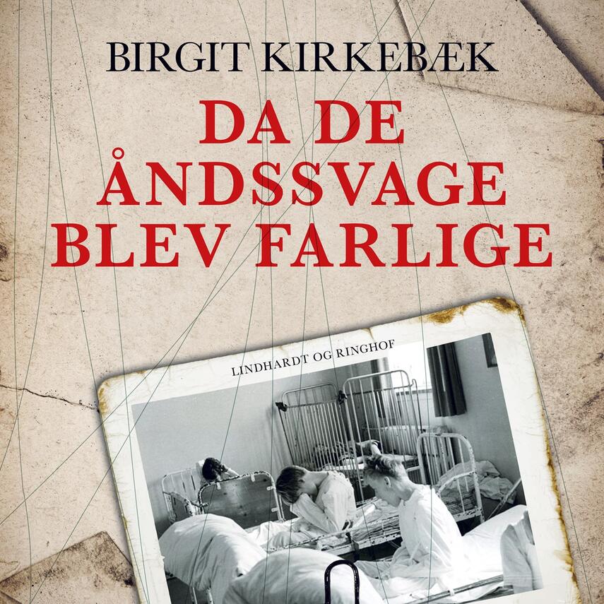 Birgit Kirkebæk: Da de åndssvage blev farlige (Ved Tina Kruse Andersen)