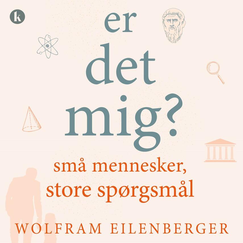 Wolfram Eilenberger (f. 1972): Er det mig? : små mennesker, store spørgsmål