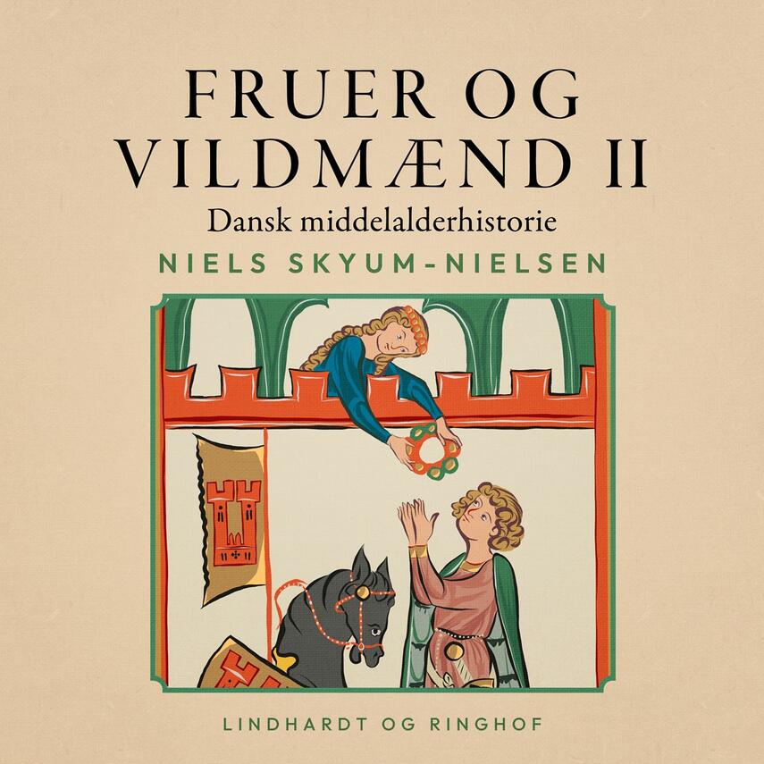 Niels Skyum-Nielsen: Fruer og vildmænd : dansk middelalderhistorie. Bind 2