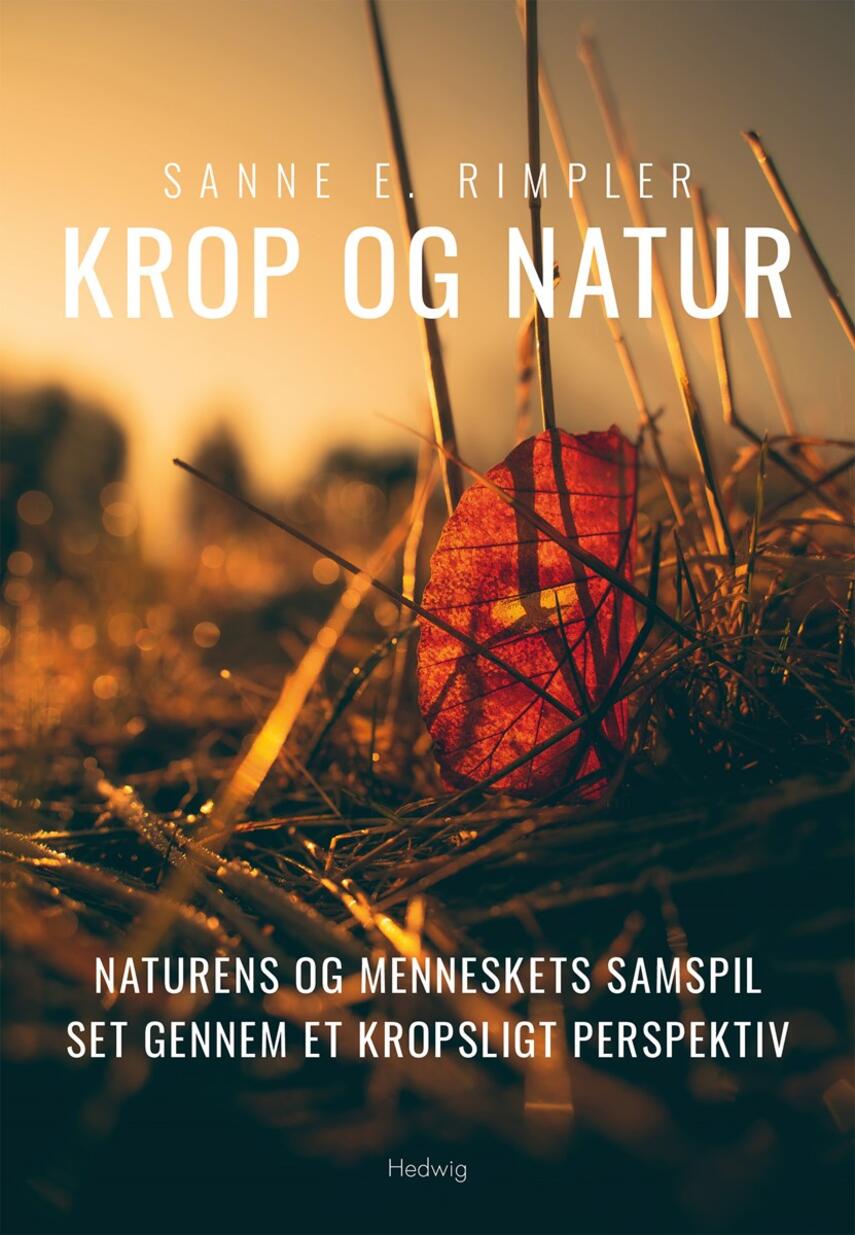 Sanne Rimpler: Krop og natur : naturens og menneskets samspil set gennem et kropsligt perspektiv