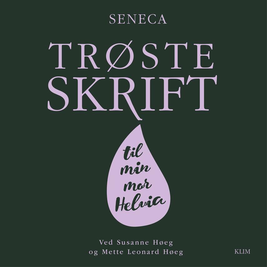 Lucius Annaeus Seneca: Trøsteskrift til min mor Helvia