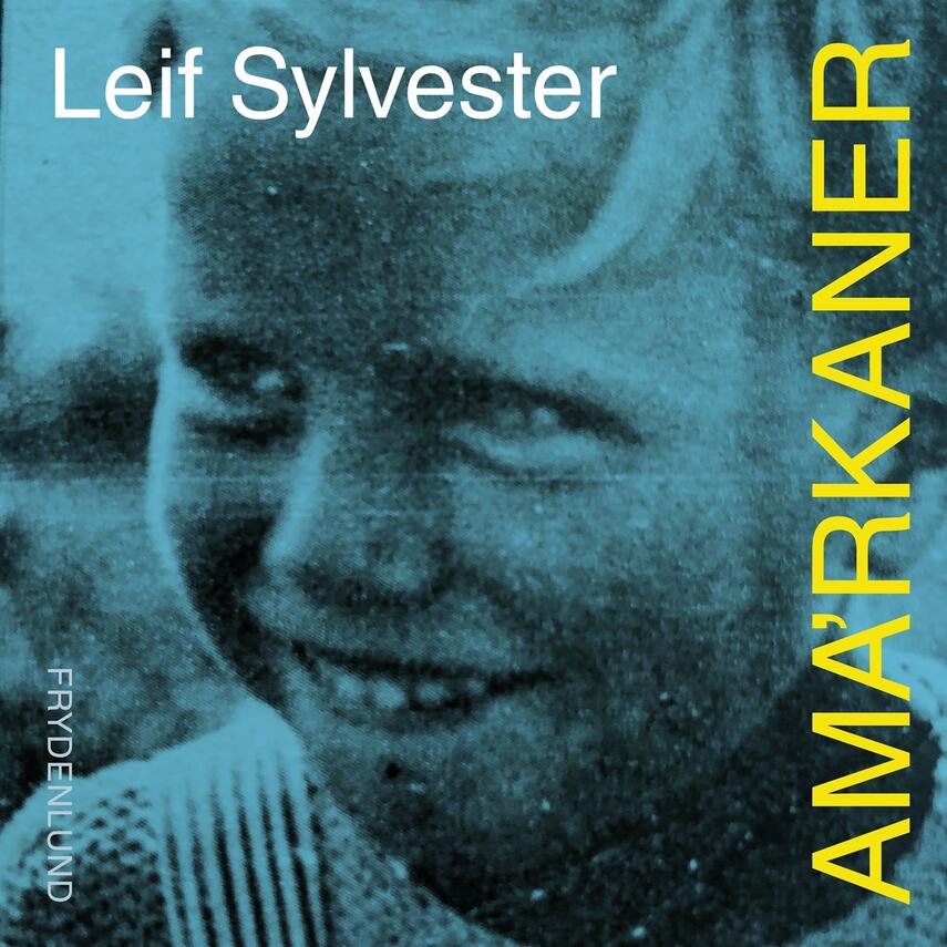 Leif Sylvester: Ama'rkaner : scener fra min barndom og ungdom : de første 19 år