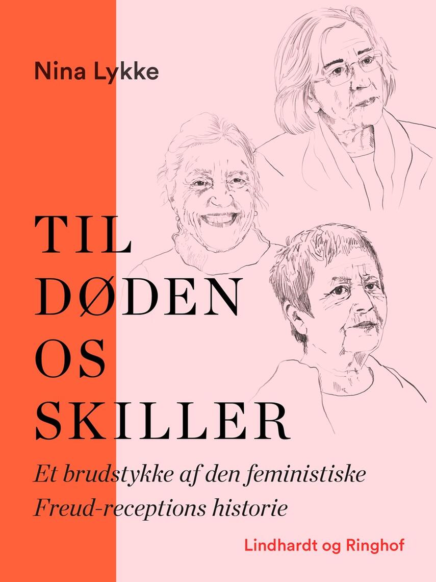 Nina Lykke: Til døden os skiller - : et brudstykke af den feministiske Freud-receptions historie