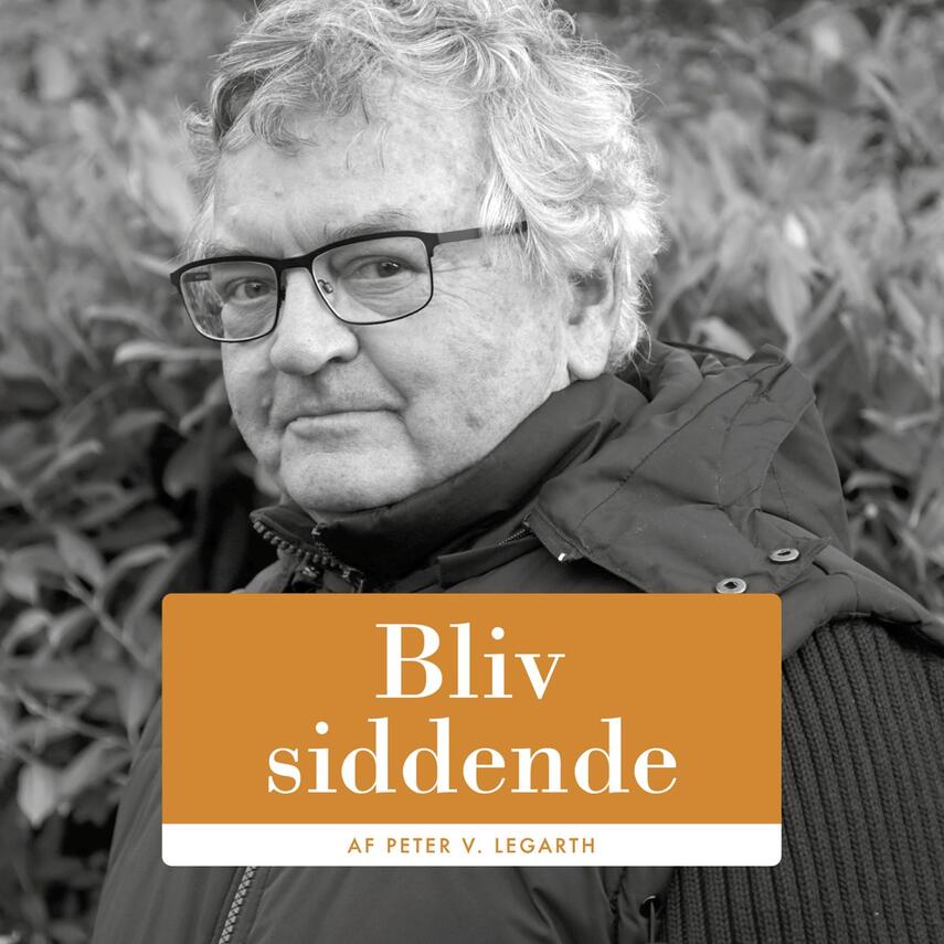 Peter V. Legarth: Bliv siddende