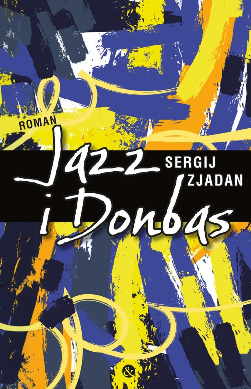 Sergij Zjadan: Jazz i Donbas : roman