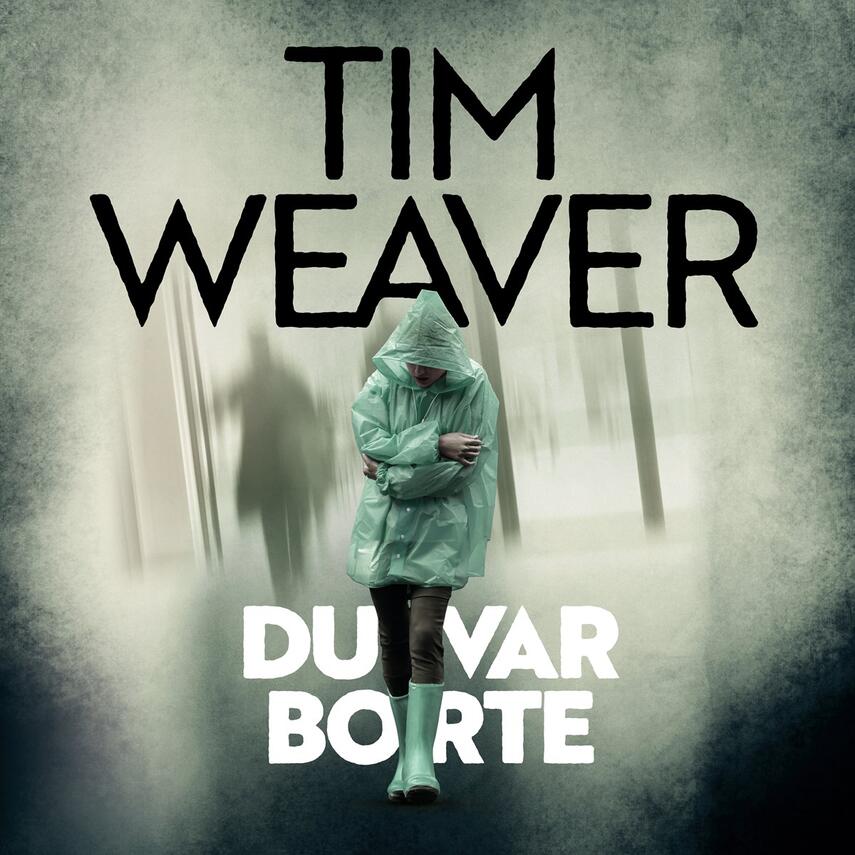 Tim Weaver: Du var borte