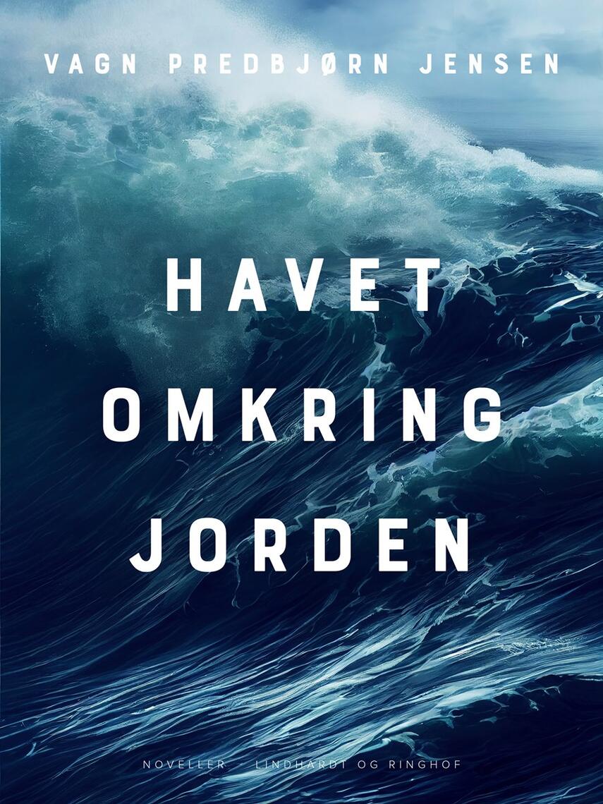 Vagn Predbjørn Jensen: Havet omkring Jorden : noveller
