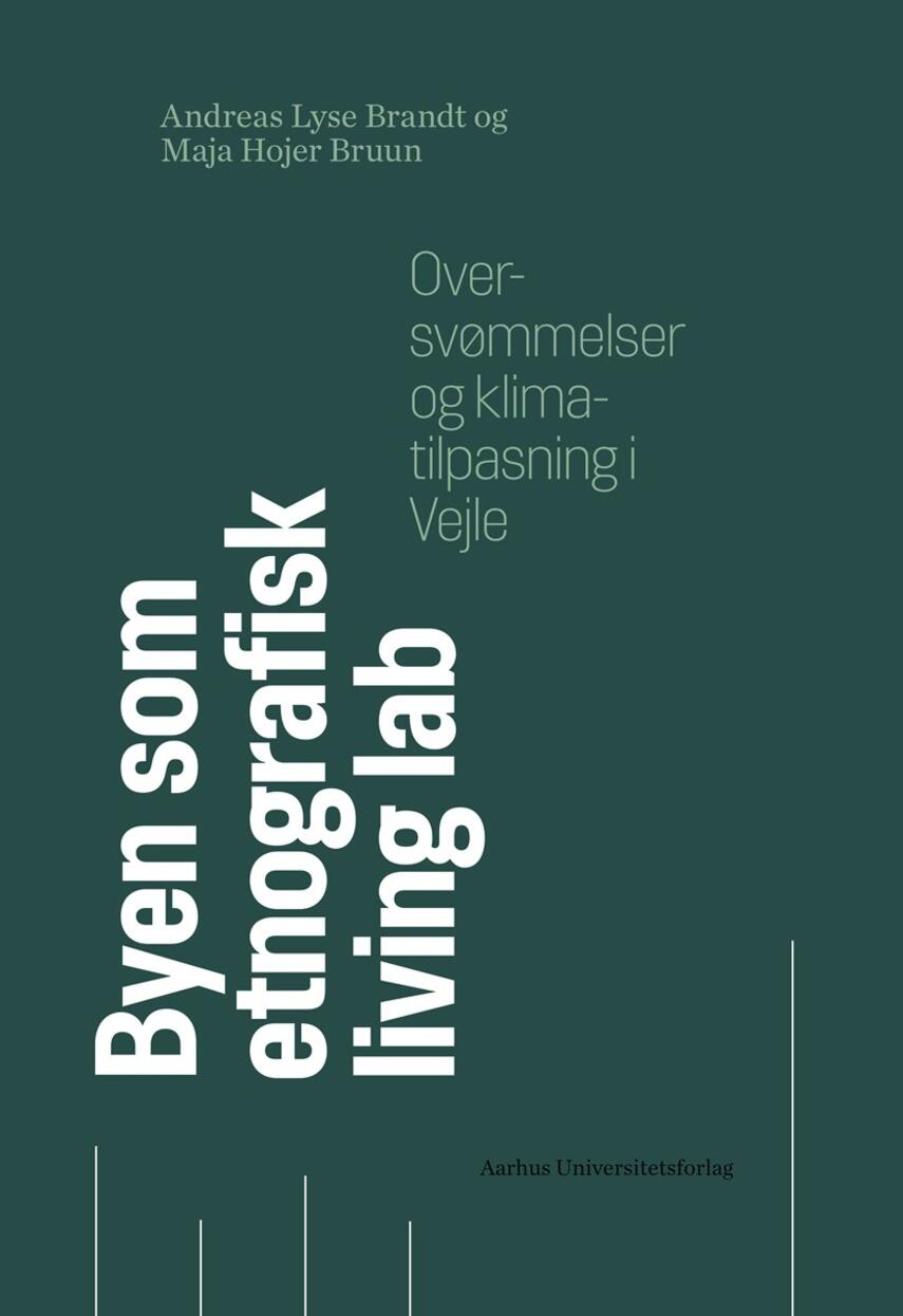 Andreas Lyse Brandt, Maria Hojer Bruun: Byen som etnografisk living lab : oversvømmelser og klimatilpasning i Vejle