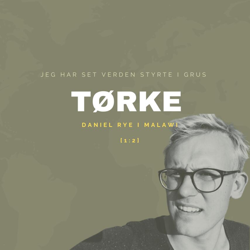 : Jeg har set verden styrte i grus : TØRKE - Daniel Rye i Malawi 1:2