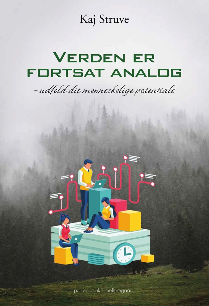 Kaj Struve: Verden er forsat analog : udfold dit menneskelige potentiale