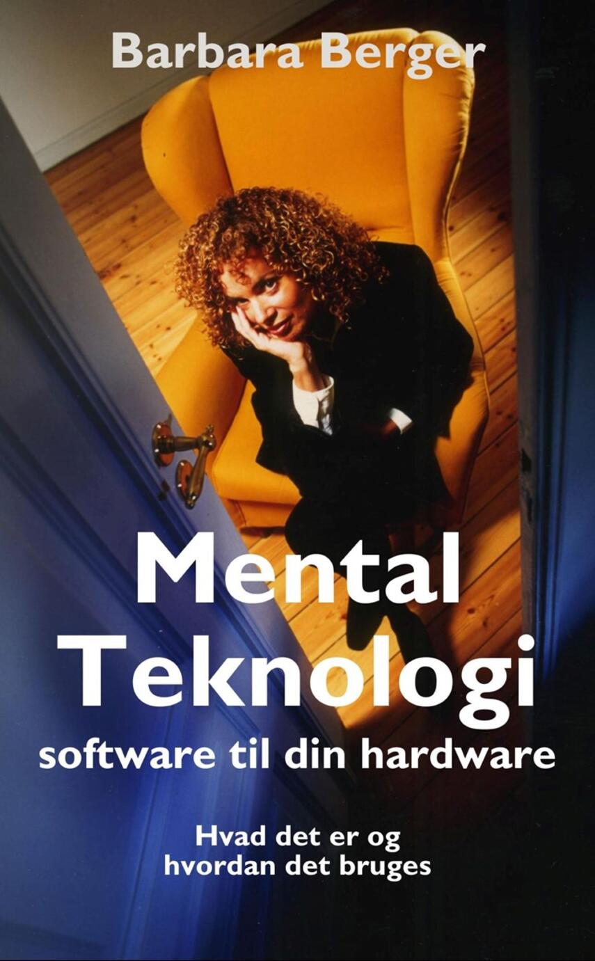 Barbara Berger: Mental teknologi : software til din hardware : hvad det er og hvordan det bruges