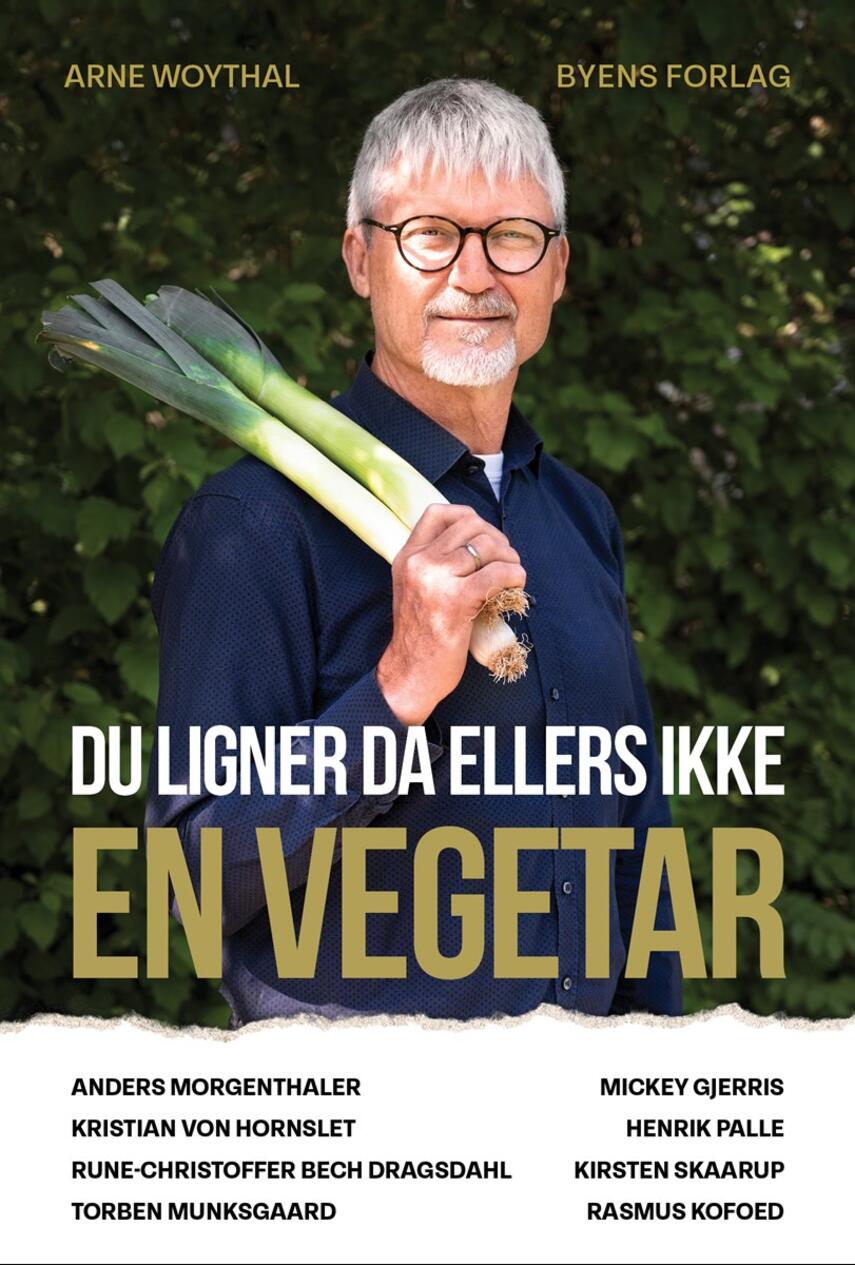 Arne Woythal (f. 1958): Du ligner da ellers ikke en vegetar