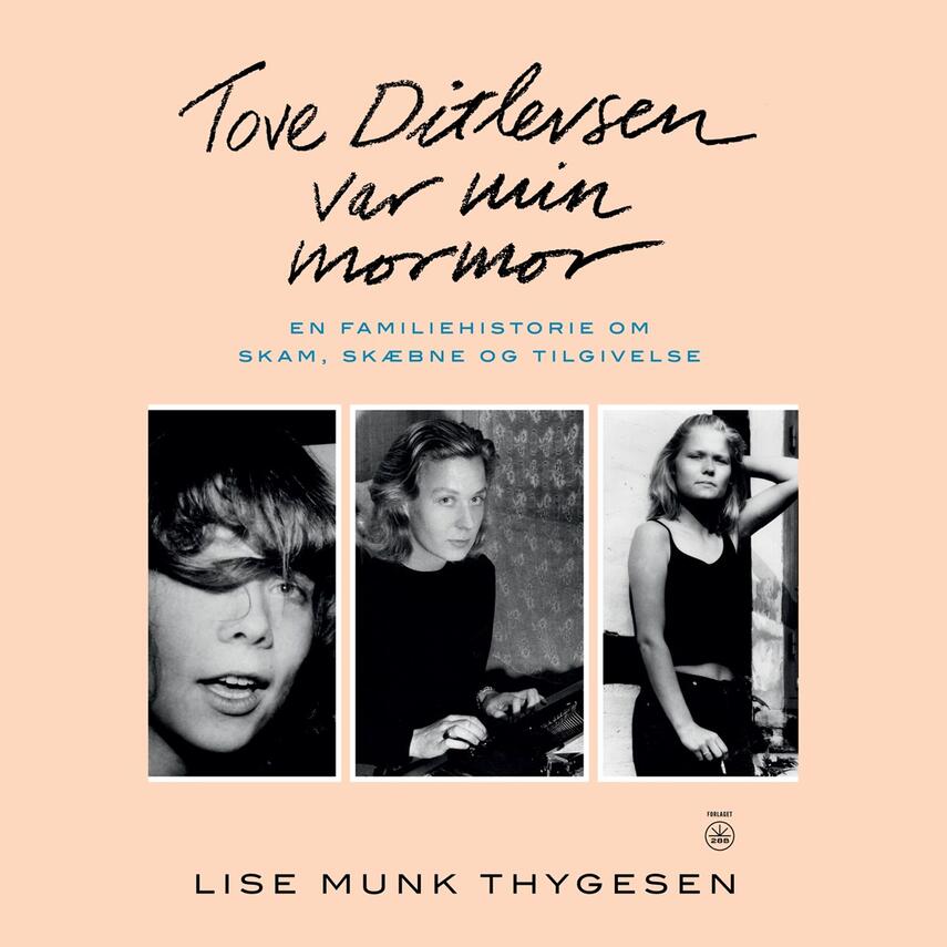 Lise Munk Thygesen: Tove Ditlevsen var min mormor : en familiehistorie om skam, skæbne og tilgivelse