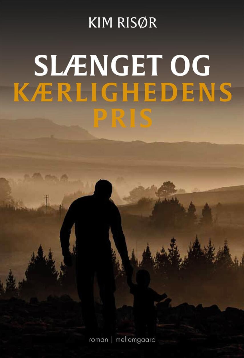 Kim Risør (f. 1961): Slænget og kærlighedens pris : roman