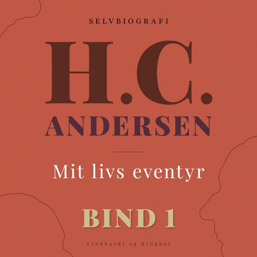H. C. Andersen (f. 1805): Mit Livs Eventyr. Bind 1 (Ved Peter Milling)
