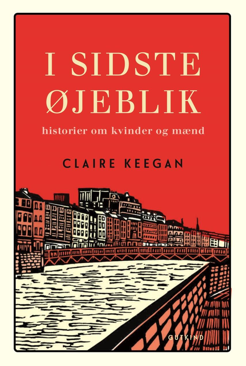 Claire Keegan: I sidste øjeblik : historier om kvinder og mænd