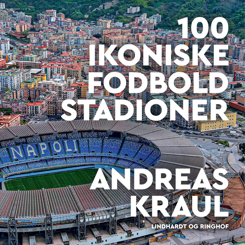 Andreas Kraul: 100 ikoniske fodboldstadioner