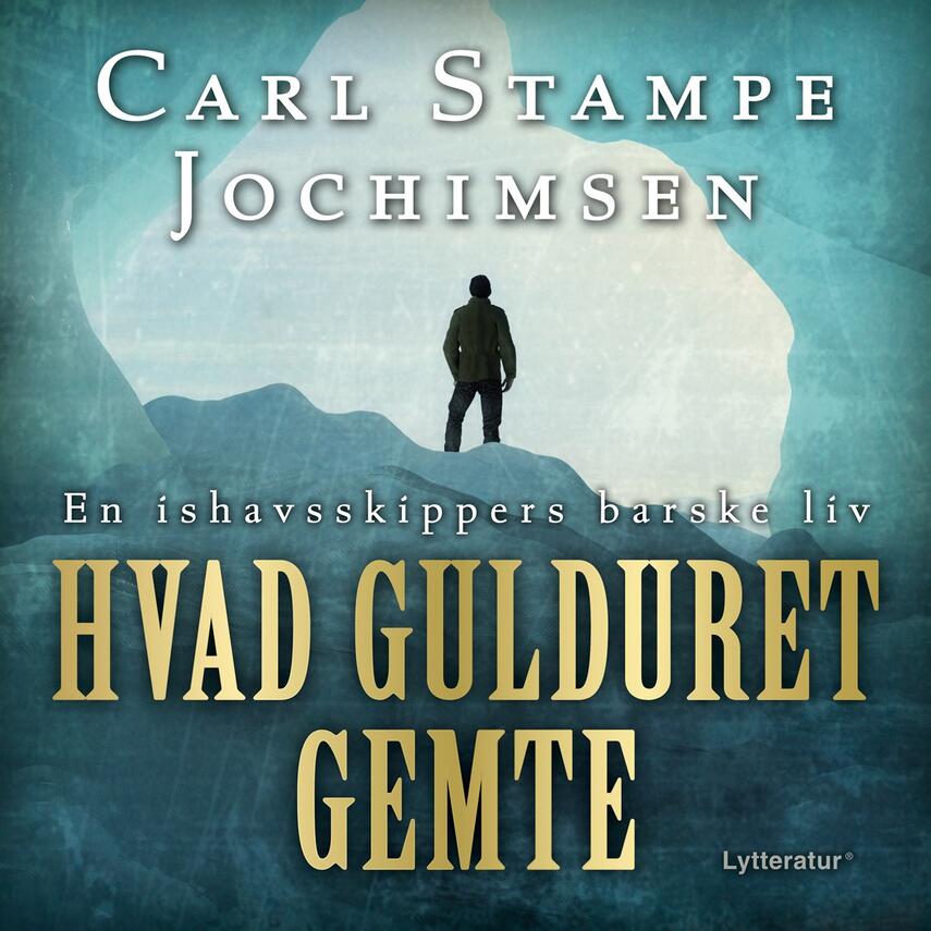 Carl Stampe Jochimsen: Hvad gulduret gemte : en ishavsskippers barske liv