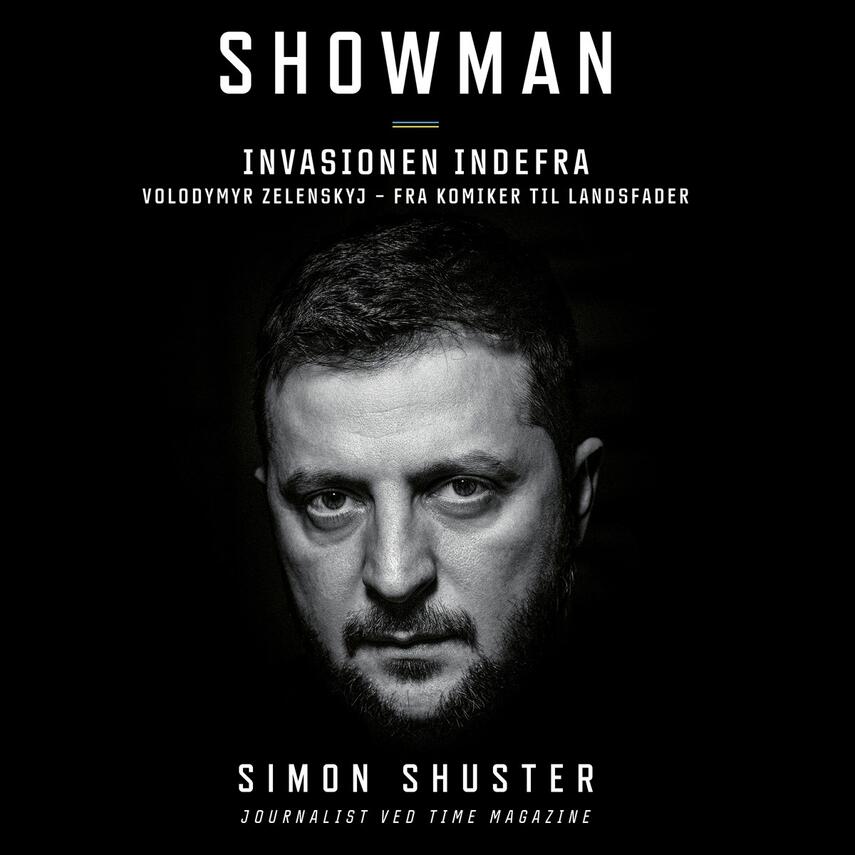 Simon Shuster: Showman : invasionen indefra : Volodymyr Zelenskyj - fra komiker til landsfader