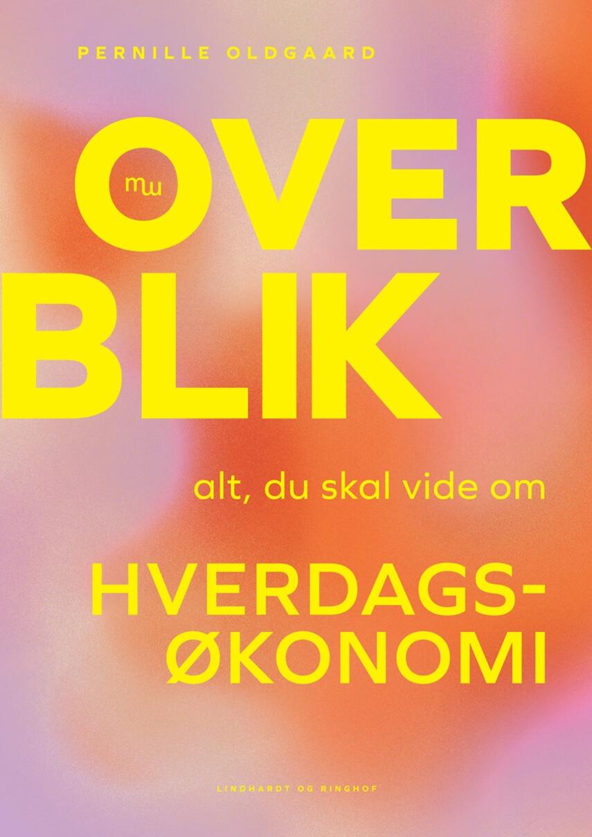 Pernille Oldgaard: Overblik : alt, du skal vide om hverdagsøkonomi