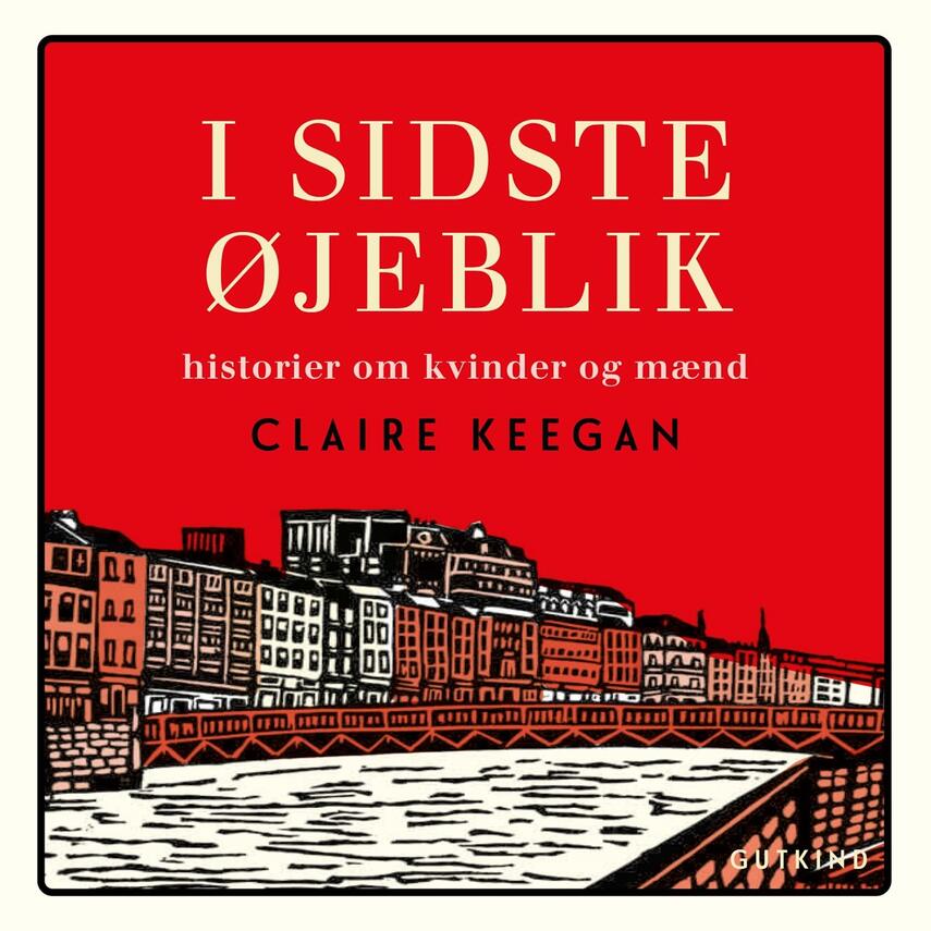 Claire Keegan: I sidste øjeblik : fortællinger om kvinder og mænd