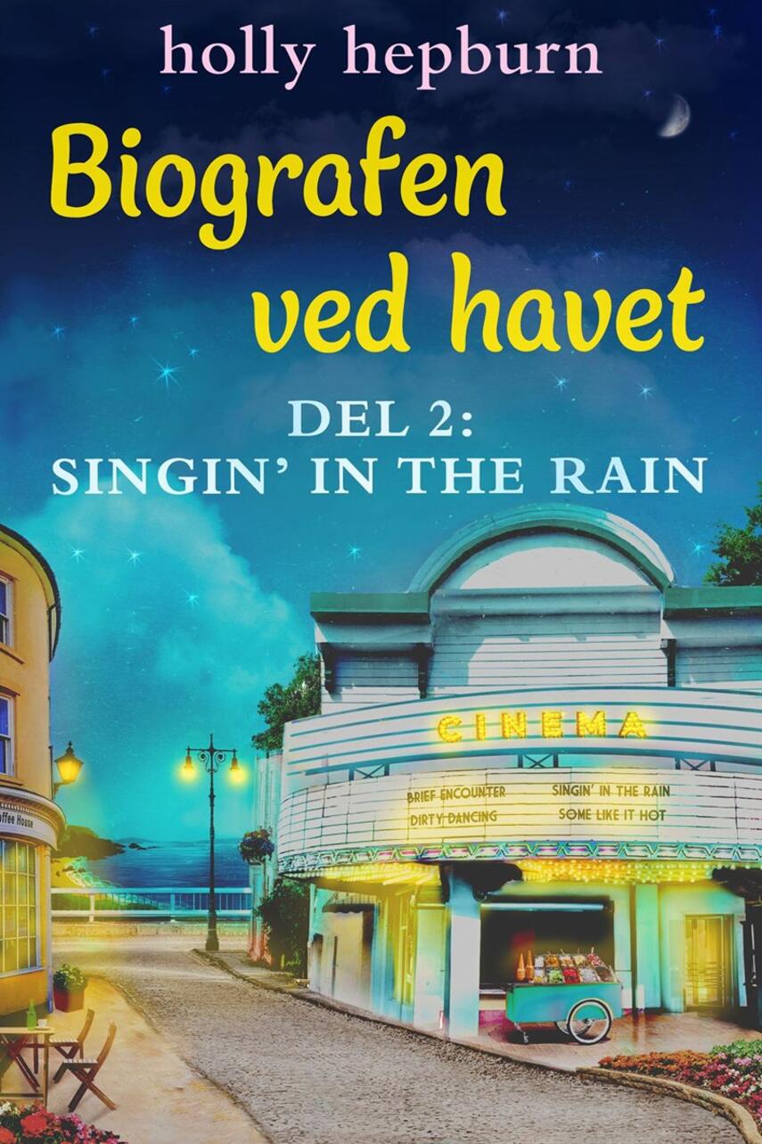 Holly Hepburn: Biografen ved havet. Del 2, Singin' in the rain (4 dele)
