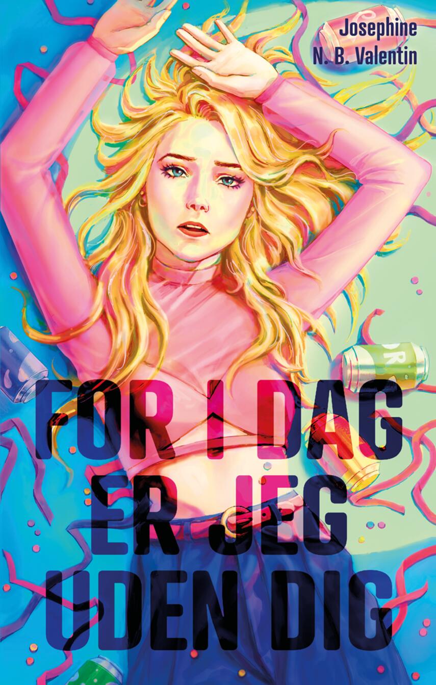 Josephine N. B. Valentin: For i dag er jeg uden dig
