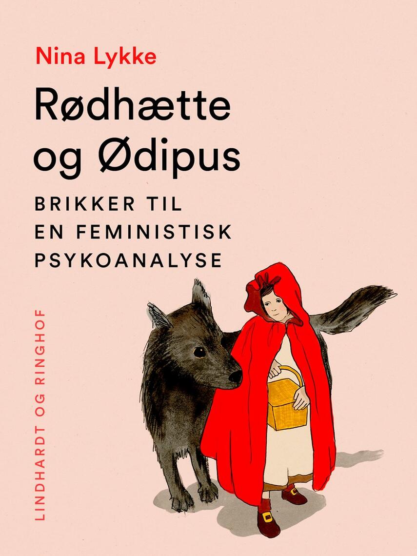 Nina Lykke: Rødhætte og Ødipus : brikker til en feministisk psykoanalyse