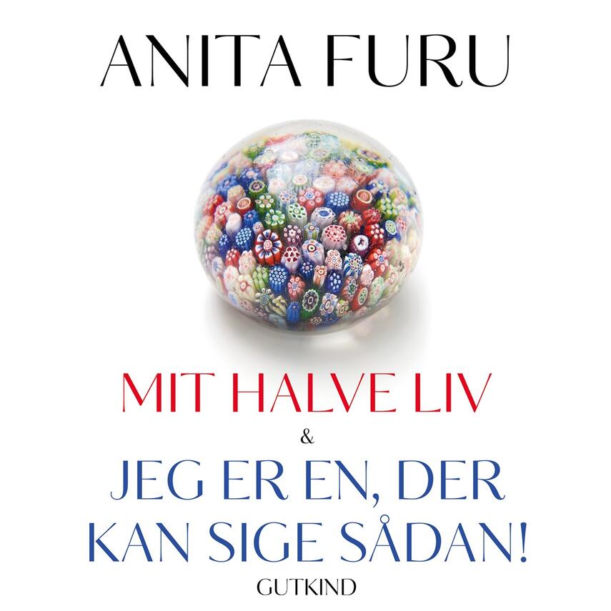 Anita Furu: Mit halve liv & Jeg er en, der kan sige sådan!