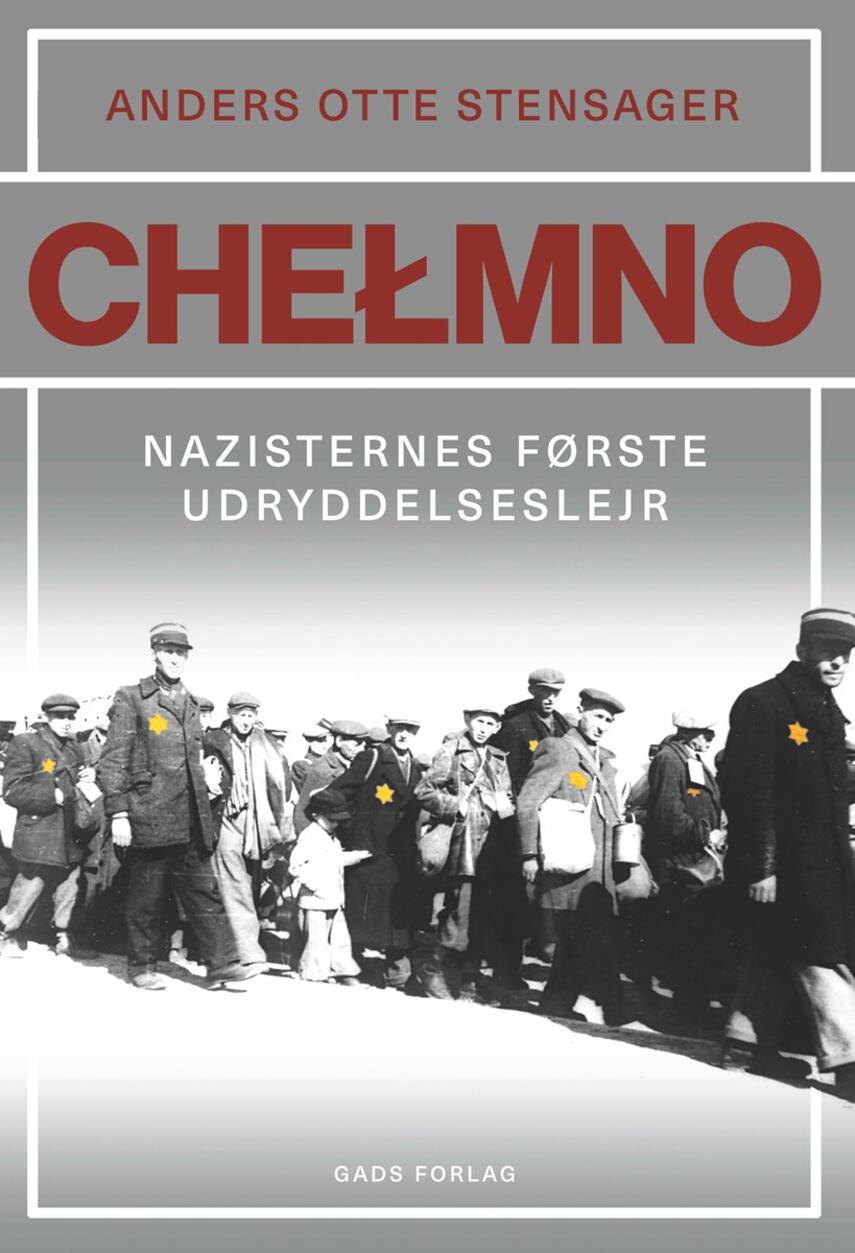 Anders Otte Stensager: Chełmno : nazisternes første udryddelseslejr
