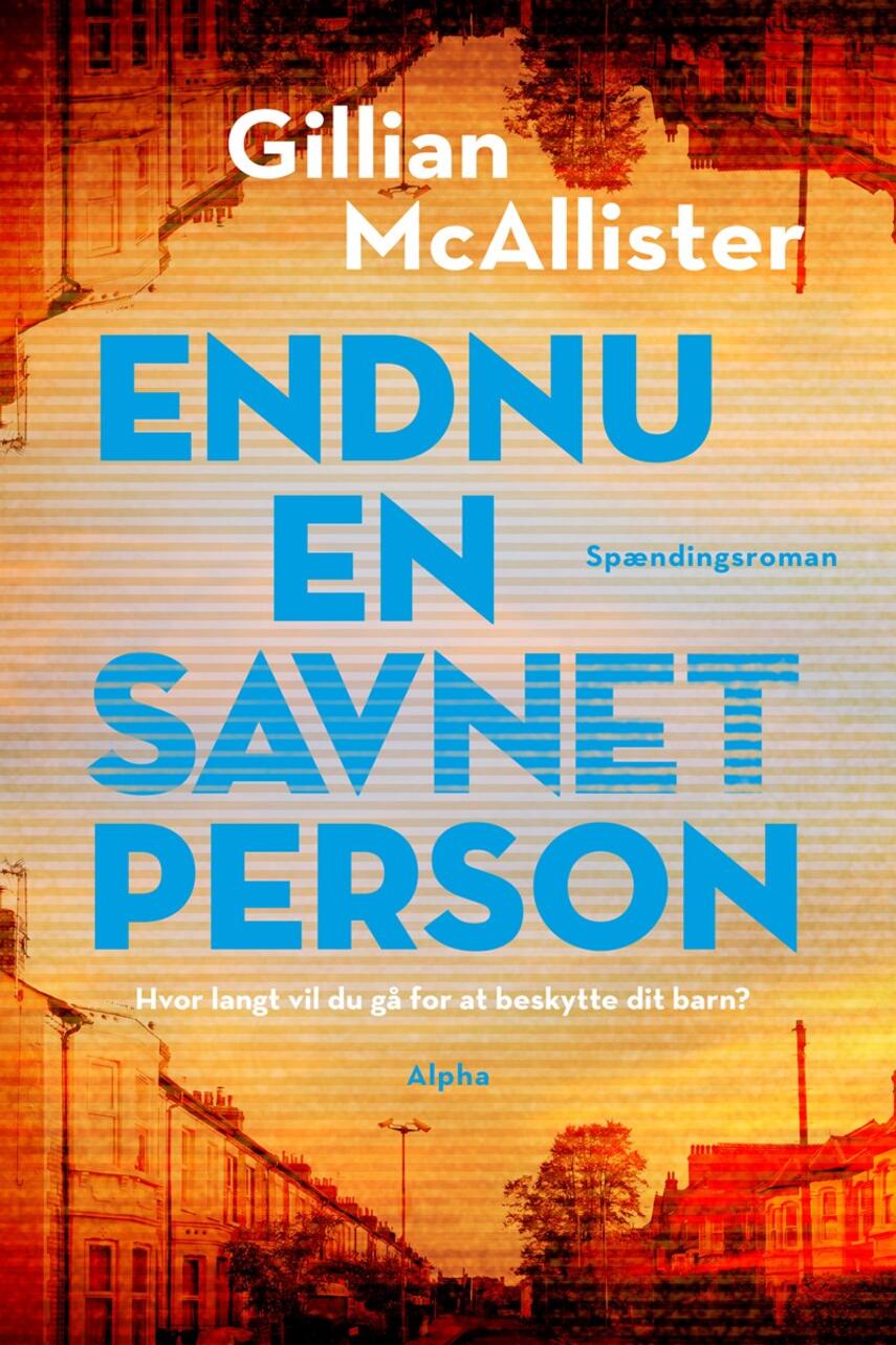 Gillian McAllister (f. 1985): Endnu en savnet person : spændingsroman