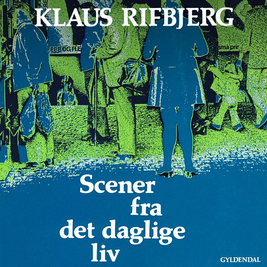 Klaus Rifbjerg: Scener fra det daglige liv : digte