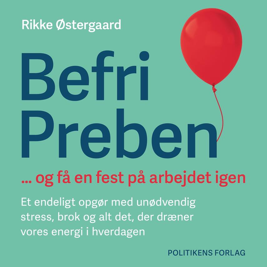 Rikke Østergaard (f. 1976): Befri Preben - og få en fest på arbejdet igen